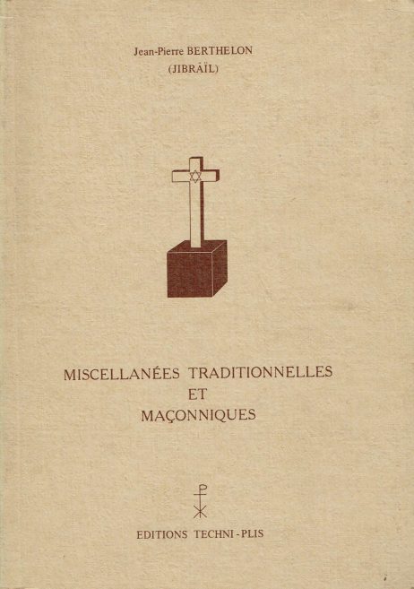 Miscellanées traditionnelles et maçonniques de l'Occident vers l'Orient; planches tracées sur la Tradition