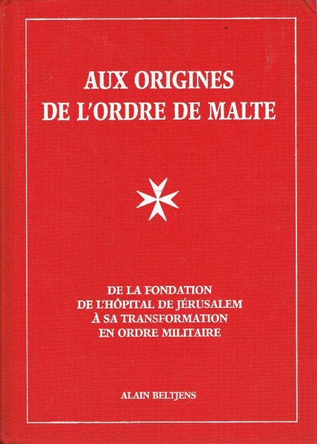 Aux origines de l'ordre de Malte : de la fondation de l'hopital de Jerusalem a sa transformation en ordre militaire