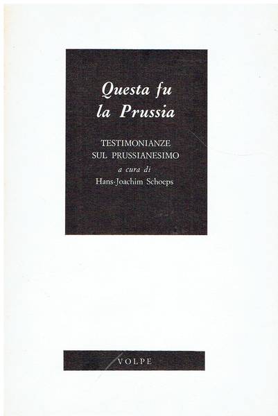 Questa fu la Prussia : testimonianze sul prussianesimo