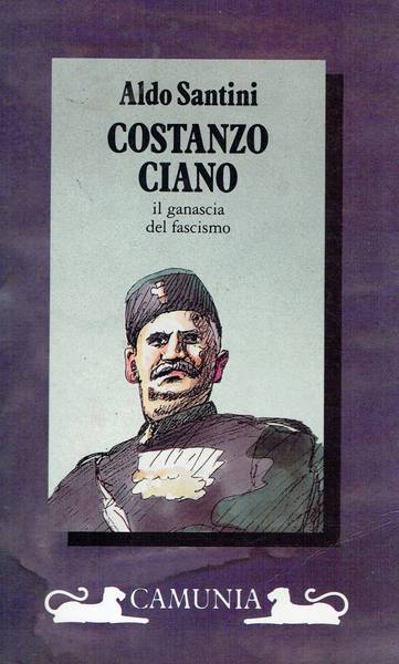 Costanzo Ciano : il ganascia del fascismo