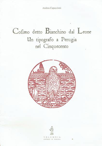 Cosimo detto Bianchino dal Leone : un tipografo a Perugia nel Cinquecento