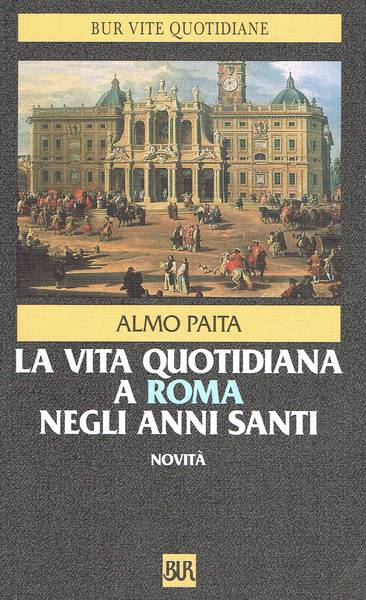 La vita quotidiana a Roma negli anni santi