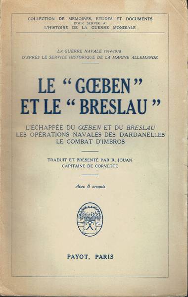 Le "goeben" et le "breslau"-l'échappéè du goeben et du breslau les opèrations navales des dardanelles le combat d'imbros