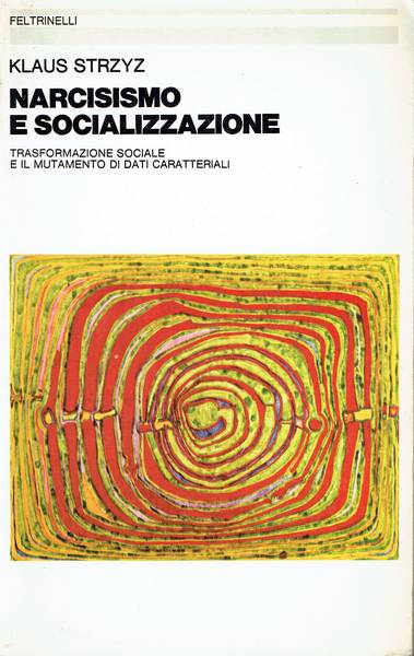 Narcisismo e socializzazione : trasformazione sociale e il mutamento di dati  caratteriali