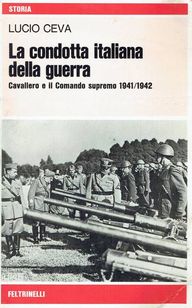 La condotta italiana della guerra : Cavallero e il Comando supremo