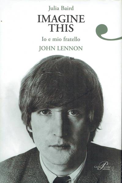 Imagine this : io e mio fratello John Lennon