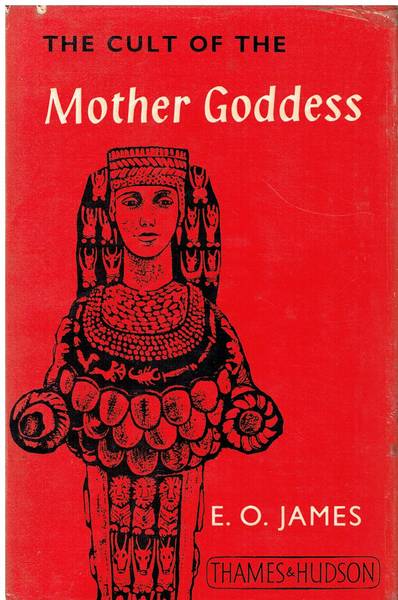 The cult of the Mother-Goddess : an archaeological and documentary study