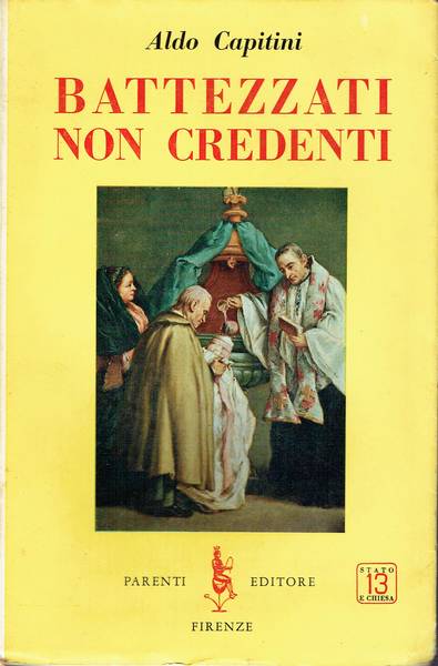 Battezzati non credenti : lettera all'arcivescovo di Perugia . .