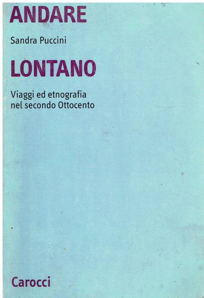 Andare lontano : viaggi ed etnografia nel secondo Ottocento