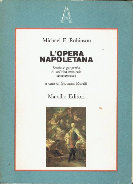 L'opera napoletana : storia e geografia di un'idea musicale settecentesca