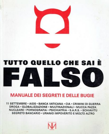 Tutto quello che sai è falso : manuale dei segreti e delle bugie