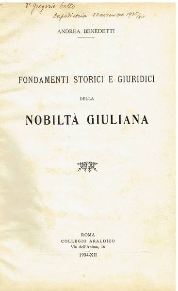 Fondamenti storici e giuridici della nobiltà giuliana. Vecchia nobiltà giuliana. Contributo al blasonario giuliano.