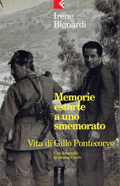 Memorie estorte a uno smemorato : vita di Gillo Pontecorvo