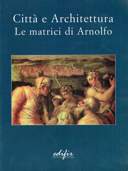 Città e architettura: le matrici di Arnolfo