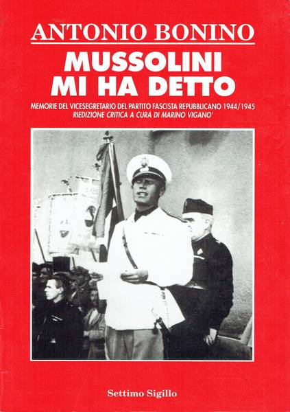 Mussolini mi ha detto : memorie del vicesegretario del Partito fascista repubblicano