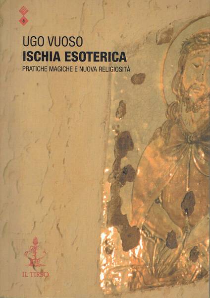 Ischia esoterica : pratiche magiche e nuove religioni