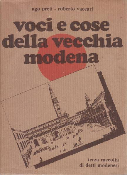 Voci e cose della vecchia Modena : terza raccolta di detti modenesi