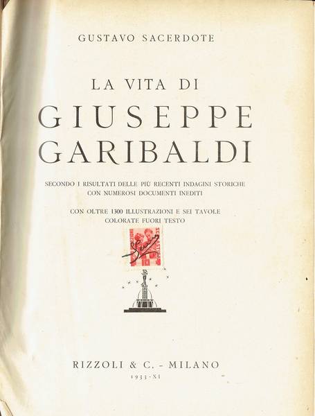 La vita di Giuseppe Garibaldi secondo i risultati delle piu recenti indagini storiche con numerosi documenti inediti