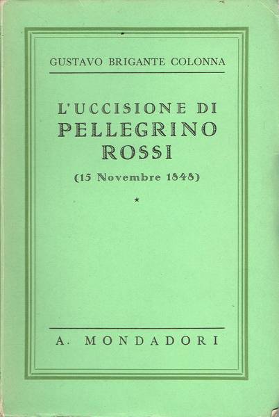 L'uccisione di Pellegrino Rossi : 15 novembre 1848