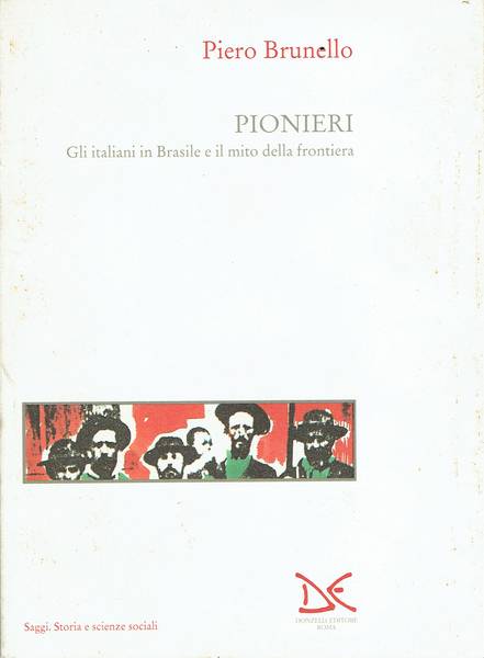 Pionieri : gli italiani in Brasile e il mito della frontiera