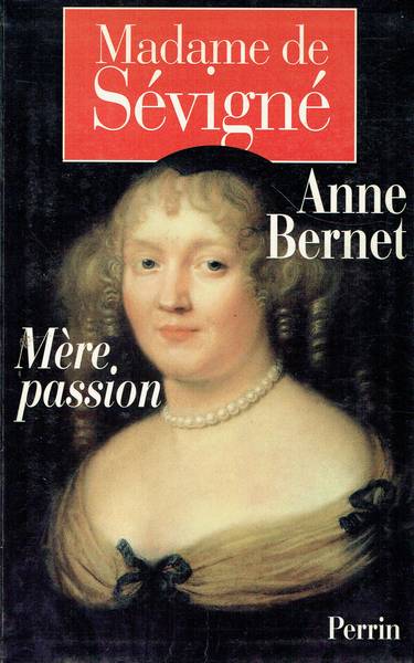 Madame de Sevigne : mere passion